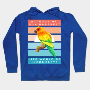 Without My Sun Parakeet Life Would Be Incomplete Hoodie